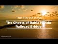 Ghost Bridge of The Florida Keys: A Cinematic Drone Tour of the Haunted Bahia Honda Railroad Bridge