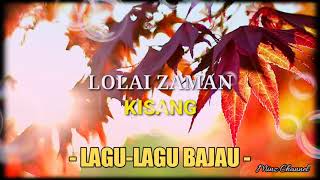 KISANG - LOLAI ZAMAN | LAGU BAJAU | MC