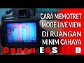 VIDE TUTORIAL CARA MEMOTRET MENGGUNAKAN MODE LIVE VIEW dalam ruangan yang minim cahaya