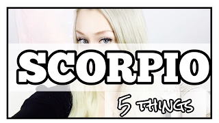 SCORPIO // 5 things