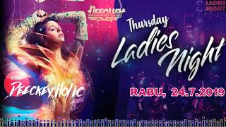 [Ladies Night] DJ Deeckey DMC Rabu 24.7.2019