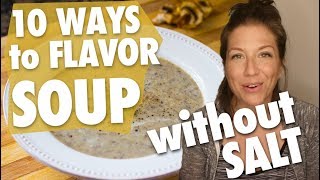 10 Ways to Flavor Soup (Without Salt!) + FREE PDF // Nutritarian // Eat to Live // Vegan