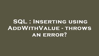 SQL : Inserting using AddWithValue - throws an error?