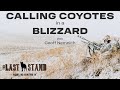 Calling Coyotes In A Blizzard! | The Last Stand S6: E11