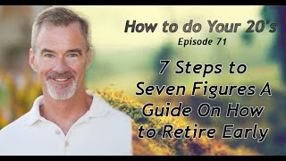 7 Steps to Seven Figures A Guide On How to Retire Early