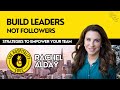 How to Develop Leadership Within Your Team: Insights from Rachel Alday