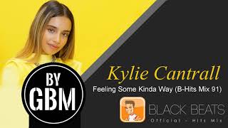 Kylie Cantrall - Feeling Some Kinda Way (by GBM Official) [B-Hits Mix 91]