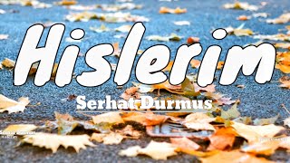 Hislerim lyrics - Serhat Durmus (feat. Zerrin)