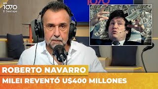 MILEI REVENTÓ U$400 MILLONES | Editorial de Roberto Navarro