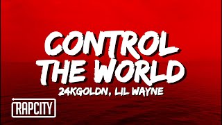 24kGoldn ft. Lil Wayne - Control The World (Lyrics)