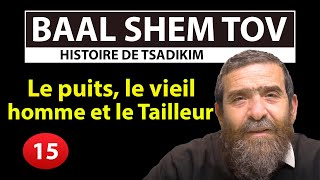 HISTOIRE DE TSADIKIM 15 - BAAL SHEM TOV - Le puits, le vieil homme et le Tailleur - Avi Assouline