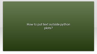 How to put text outside python plots?