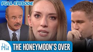 The Honeymoon’s Over | FULL EPISODE | Dr. Phil