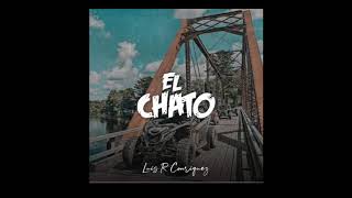 El Chato - Luis R Conriquez [Audio Oficial]