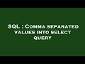 SQL : Comma separated values into select query