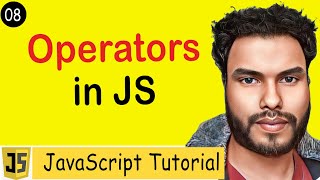 #08 Operators in JavaScript | Arithmetic, Assignment , Comparison, Logical & Bitwise Operator