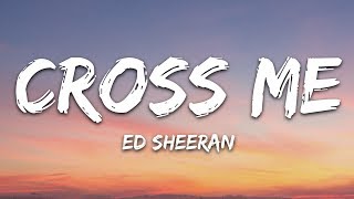 Ed Sheeran - Cross Me (Lyrics) Ft. Chance The Rapper & PnB Rock