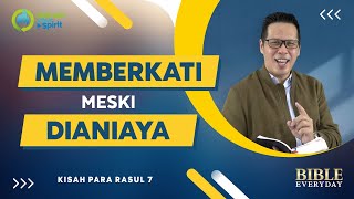 Memberkati Meski Dianiaya (Kisah Para Rasul 7) - Petrus Kwik  |  BIBLE EVERY DAY