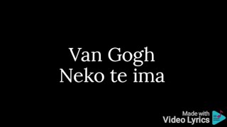 Van Gogh - Neko te ima (Tekst)