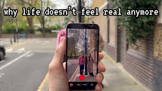why life doesn’t feel real anymore
