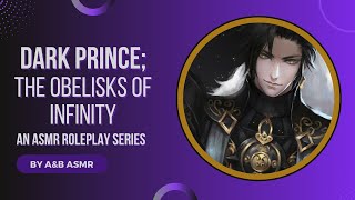 (M4M) Dark Prince; The Obelisks of Infinity [An ASMR Roleplay Series]