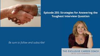 Strategies for Answering the Toughest Interview Question  ( # 255)