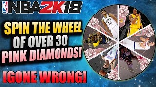 SPIN THE WHEEL OF OVER 30 PINK DIAMONDS IN NBA 2K18 MYTEAM [GONE WRONG]