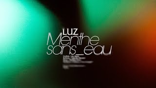 LUZ - Menthe sans eau (Clip)