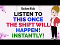 LISTEN TO THIS ONCE THE SHIFT WILL HAPPEN! INSTANTLY ! 🙏 Abraham Hicks 2024