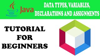 Data Types, Variables, Declarations and Assignments in JAVA