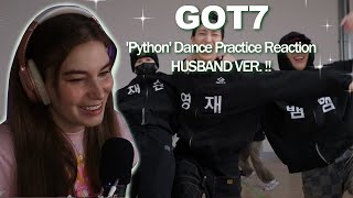 GOT7 'PYTHON' DANCE PRACTICE HUSBAND VER REACTION! MY HEART CAN'T HANDLE THIS!