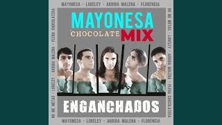 Mayonesa Chocolate Mix Enganchados: Loreley / Arriba Malena / No Me Metas la Mula / Plena...