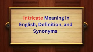 Intricate Meaning in English, Definition, and Intricate Synonyms | Thesaurus Thrive