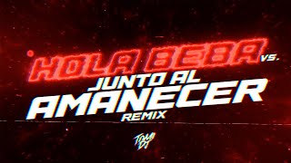 HOLA BEBA VS. JUNTO AL AMANECER (REMIX) | TOMI DJ