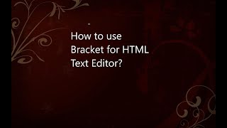 How to use Text Editor(Bracket) for Html Pages