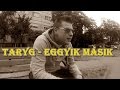 TaryG - Egyik Másik ( Low budget video )