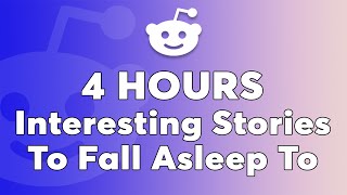 4 Hours Of Reddit Stories To Fall Asleep To - End Your Day With These Thought-provoking Reddit Tales