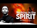 Walking in the Spirit || Apostle Effa Emmanuel Isaac || 22:09:2024