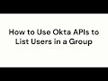 Listing Group Users with Okta APIs | Okta Support