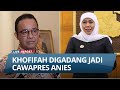 SELAIN MAHFUD MD DAN PUAN MAHARANI, Khofifah Masuk Radar Cawapres Anies Baswedan