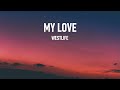 Westlife - My Love - (Lyrics)