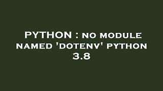PYTHON : no module named 'dotenv' python 3.8