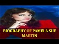 BIOGRAPHY OF PAMELA SUE MARTIN