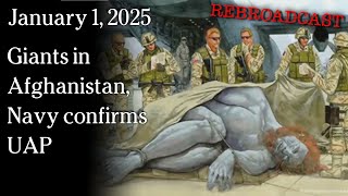 Jan 1, 2025 REBROADCAST Giants in Afghanistan, Navy confirms UAP