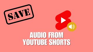 How To Save Audio From YouTube Shorts