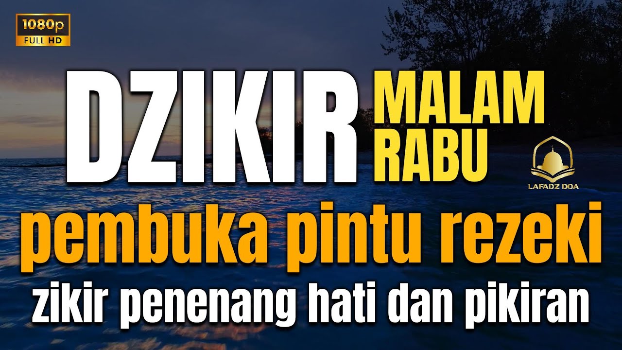 DZIKIR MALAM RABU PENGANTAR TIDUR L Zikir Penenang Hati Dan Pikiran ...