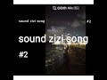 sound zizi song #2