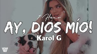 [1 Hour] Karol G - Ay, DiOs Mío! (Letra/Lyrics) Loop 1 Hour