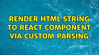 render html string to React component via custom parsing