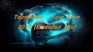 Topmodelz – Your Love 2015 (Extended Mix)